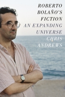 Roberto Bolano's Fiction: An Expanding Universe 0231168071 Book Cover