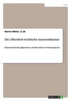 Die �ffentlich-rechtliche Assessorklausur: Klausurmethodik, Allgemeines und Besonderes Verwaltungsrecht 3656405646 Book Cover