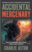 Accidental Mercenary: An action packed, high-octane military thriller, (SAS Special Forces Operator Ben Jackson series) (Mercenary Series) 1068515414 Book Cover