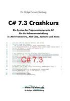 C# 7.3 Crashkurs: Die Syntax der Programmiersprache C# f�r die Softwareentwicklung in .NET Framework, .NET Core und Xamarin 3934279317 Book Cover