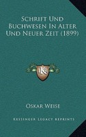 Schrift Und Buchwesen In Alter Und Neuer Zeit (1910) 1160251991 Book Cover