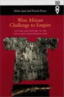 West African Challenge to Empire: Culture and History in the Volta-Bani Anticolonial War (West African Studies) 0821414143 Book Cover