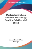 Das Freyherrn Johann Friederich Von Cronegk Samtliche Schriften V1-2 (1777) 1104640325 Book Cover