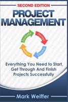 Project Management: Everything You Need to Start, Get Through and Finish Projects Successfully 1518715710 Book Cover