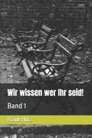 Wir wissen wer Ihr seid!: Band 1 152150444X Book Cover