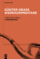 Günter Grass Werkkommentare: Einführung, Stellenkommentar, Materialien. Band 2, »Unkenrufe« 3111251683 Book Cover