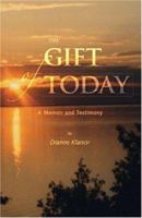 The Gift of Today: A Memoir and Testimony 1425109497 Book Cover