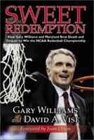 Sweet Redemption: How Gary Williams and Maryland Beat Death and Despair to Win the NCAA Basketball Championship 1582615942 Book Cover
