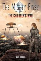 The Mighty First, Episode 2, The Children's War 1500282510 Book Cover