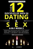The 12 Disciples of MEN in Dating & SEX: Premature Ejaculation Cure to Last Longer in Bed + Make a Woman Love You + Confidence + Texting + 3 Secrets + Get an Ex Back (MDB Colored Version) 1686381794 Book Cover
