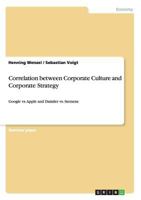 Correlation between Corporate Culture and Corporate Strategy: Google vs. Apple and Daimler vs. Siemens 3668157529 Book Cover