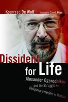 Dissident for Life: Alexander Ogorodnikov and the Struggle for Religious Freedom in Russia 080286743X Book Cover