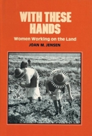 With These Hands: Women Working on the Land (Women's Lives, Women's Work) 0912670908 Book Cover