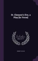 St. Clement's Eve: A Play 143707247X Book Cover