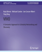 VIVO: A Semantic Portal for Scholarly Networking Across Disciplinary Boundaries 3031794346 Book Cover
