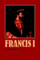 Francis I 0521278872 Book Cover