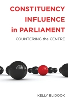 Constituency Influence in Parliament: Countering the Centre 0774821574 Book Cover