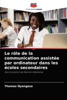 Le rôle de la communication assistée par ordinateur dans les écoles secondaires: Dans le district de Nairobi Westlands 6204074970 Book Cover