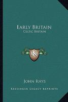 Early Britain: Celtic Britain 1163285951 Book Cover