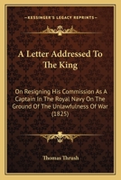 A Letter Addressed to the King 1436736188 Book Cover