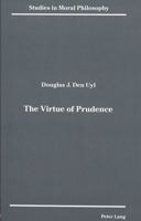 The Virtue of Prudence (Studies in Moral Philosophy) 0820415049 Book Cover