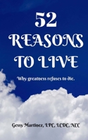 52 Reasons to Live: Why Greatness Refuses to Die 097469391X Book Cover