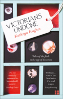 Victorians Undone: Tales of the Flesh in the Age of Decorum 0007548389 Book Cover