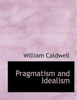 Pragmatism and Idealism 110436655X Book Cover