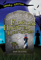 The Ghostly Tales of Florida's Haunted Lighthouses 1467197734 Book Cover