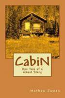 Cabin: One Tale of a Ghost Story 1499539924 Book Cover