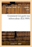 Comment j'ai guéri ma tuberculose 2019637030 Book Cover