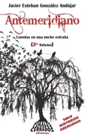 Antemeridiano: Cuentos en una noche extraña (Spanish Edition) 9872777314 Book Cover