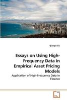 Essays on Using High-Frequency Data in Empirical Asset Pricing Models: Application of High-Frequency Data in Finance 3639222261 Book Cover