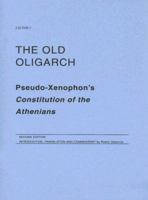 The Old Oligarch; Being the Constitution of the Athenians 1293454613 Book Cover