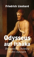 Odysseus auf Ithaka, Dramatische Dichtung in drei Aufzügen (German Edition) 1312110627 Book Cover