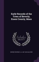 Early Records of the Town of Beverly, Essex County, Mass - Primary Source Edition 1287587690 Book Cover