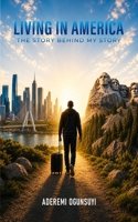 Living in America: The Story Behind My Story B0H9PHJVQ4 Book Cover