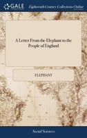 A letter from the elephant to the people of England. 1170391788 Book Cover