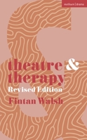 Theatre and Therapy: Revised Edition 1350465089 Book Cover