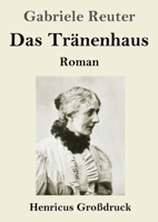 Das Tränenhaus (Großdruck): Roman (German Edition) 3847858491 Book Cover