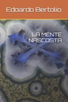 LA MENTE NASCOSTA (Italian Edition) B0FL1PPJB7 Book Cover