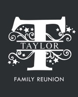 Taylor Family Reunion: Personalized Last Name Monogram Letter T Family Reunion Guest Book, Sign In Book (Family Reunion Keepsakes) 1694712508 Book Cover