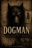DOGMAN: Anatomy of a Myth B0H7XCKND4 Book Cover