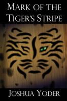 Mark of the Tiger's Stripe 1541157249 Book Cover