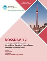 NOSSDAV 12 Proceedings of the 2012 ACM Workshop on Network and Operating System Support for Digital Audio and Video 1450317308 Book Cover