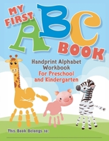 My First ABC Book. Handprint Alphabet Workbook For Preschool and Kindergarten 1088281265 Book Cover