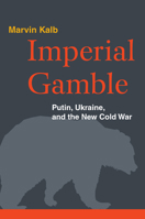 Imperial Gamble: Putin, Ukraine, and the New Cold War 0815726643 Book Cover