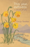 This year, daffodils: A collection of haiku B0CGW1Z74T Book Cover