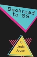 Backroad to '89 B0FND7N6Z2 Book Cover