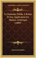 Le Domaine Public a Rome Et Son Application En Matia]re Artistique 1147602786 Book Cover